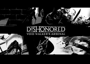 Datato il DLC Void Walker’s Arsenal per Dishonored