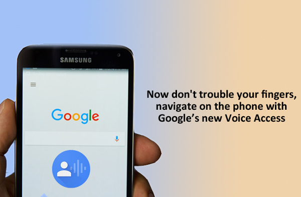 Voice Access, e lo smartphone si comanda interamente con la voce